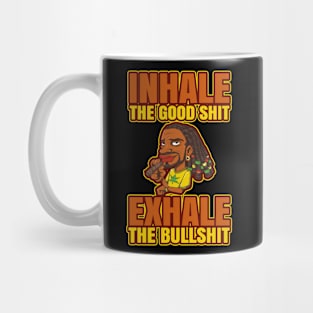 Inhale The Good Shit Exhale The Bullshit 420 Weed Mug